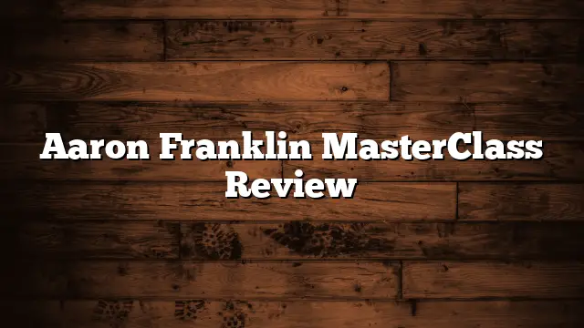 Aaron Franklin MasterClass Review