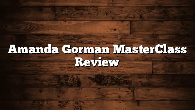 Amanda Gorman MasterClass Review