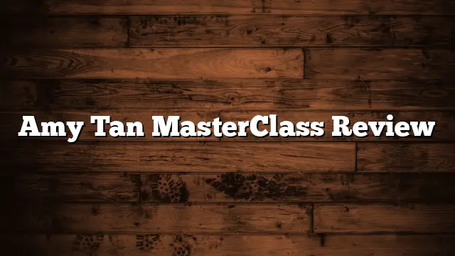 Amy Tan MasterClass Review