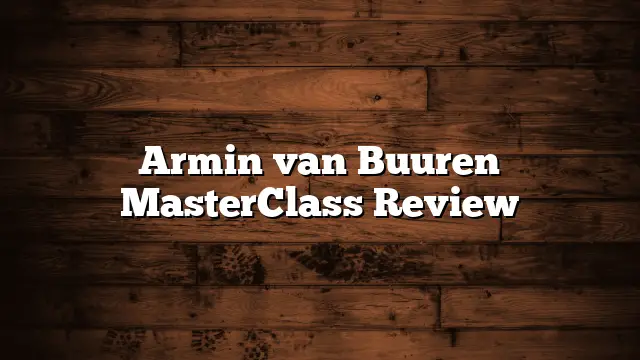 Armin van Buuren MasterClass Review