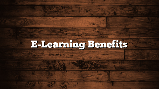 E-Learning Benefits
