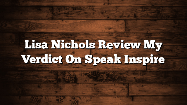 Lisa Nichols Review My Verdict On Speak  Inspire
