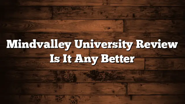 Mindvalley University Review Is It Any Better