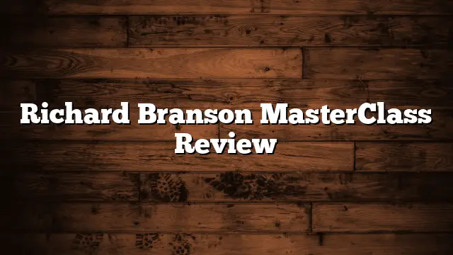 Richard Branson MasterClass Review