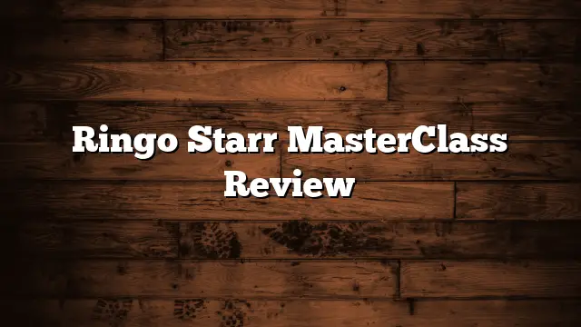 Ringo Starr MasterClass Review