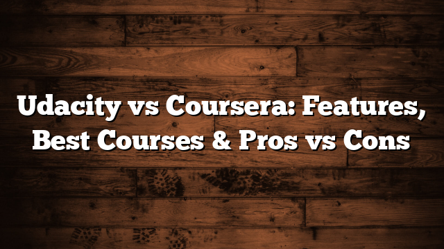 Udacity vs Coursera: Features, Best Courses & Pros vs Cons