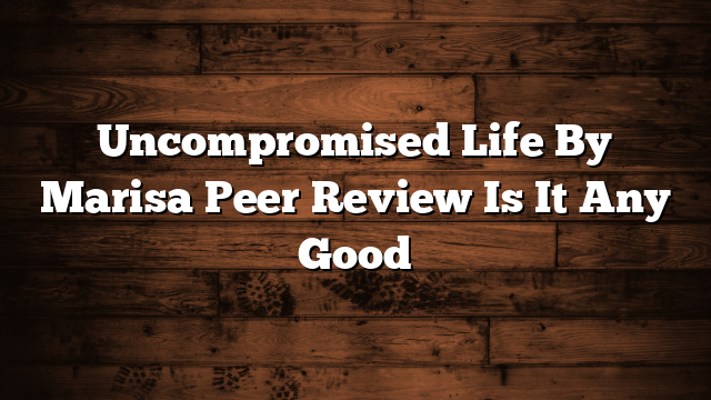 Uncompromised Life By Marisa Peer Review Is It Any Good