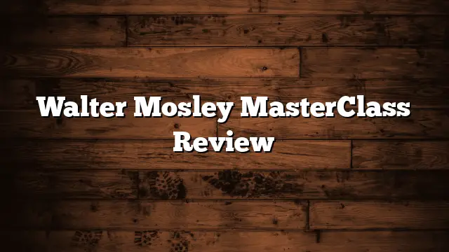 Walter Mosley MasterClass Review