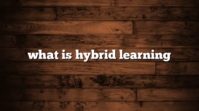 what is hybrid learning