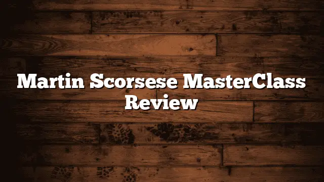 Martin Scorsese MasterClass Review