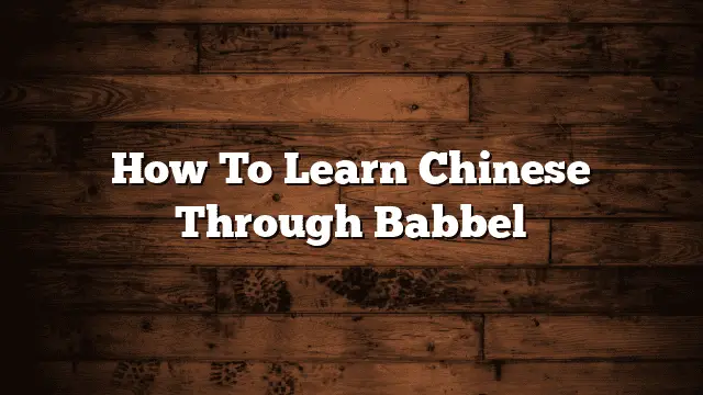 How To Learn Chinese Through Babbel