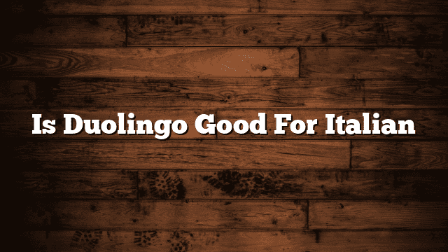 Is Duolingo Good For Italian
