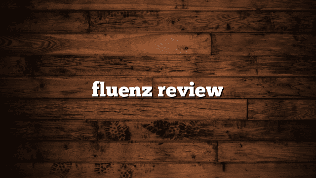 fluenz review